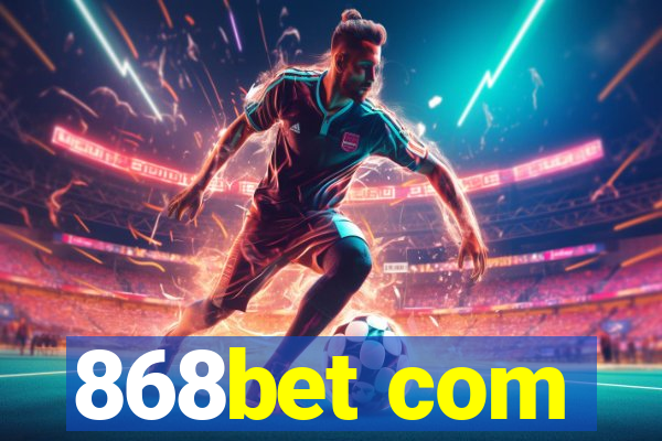 868bet com